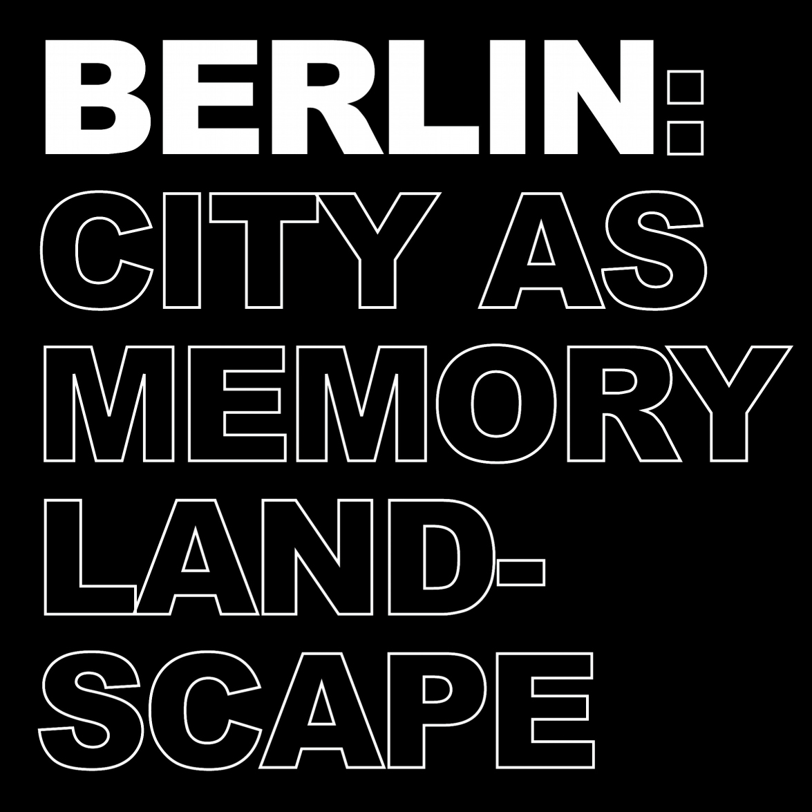 Berlin - City as Memory Landscape
